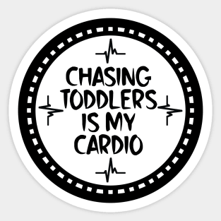 Chasing Toddlers Is My Cardio Sticker